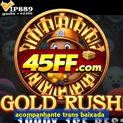 acompanhante trans baixada